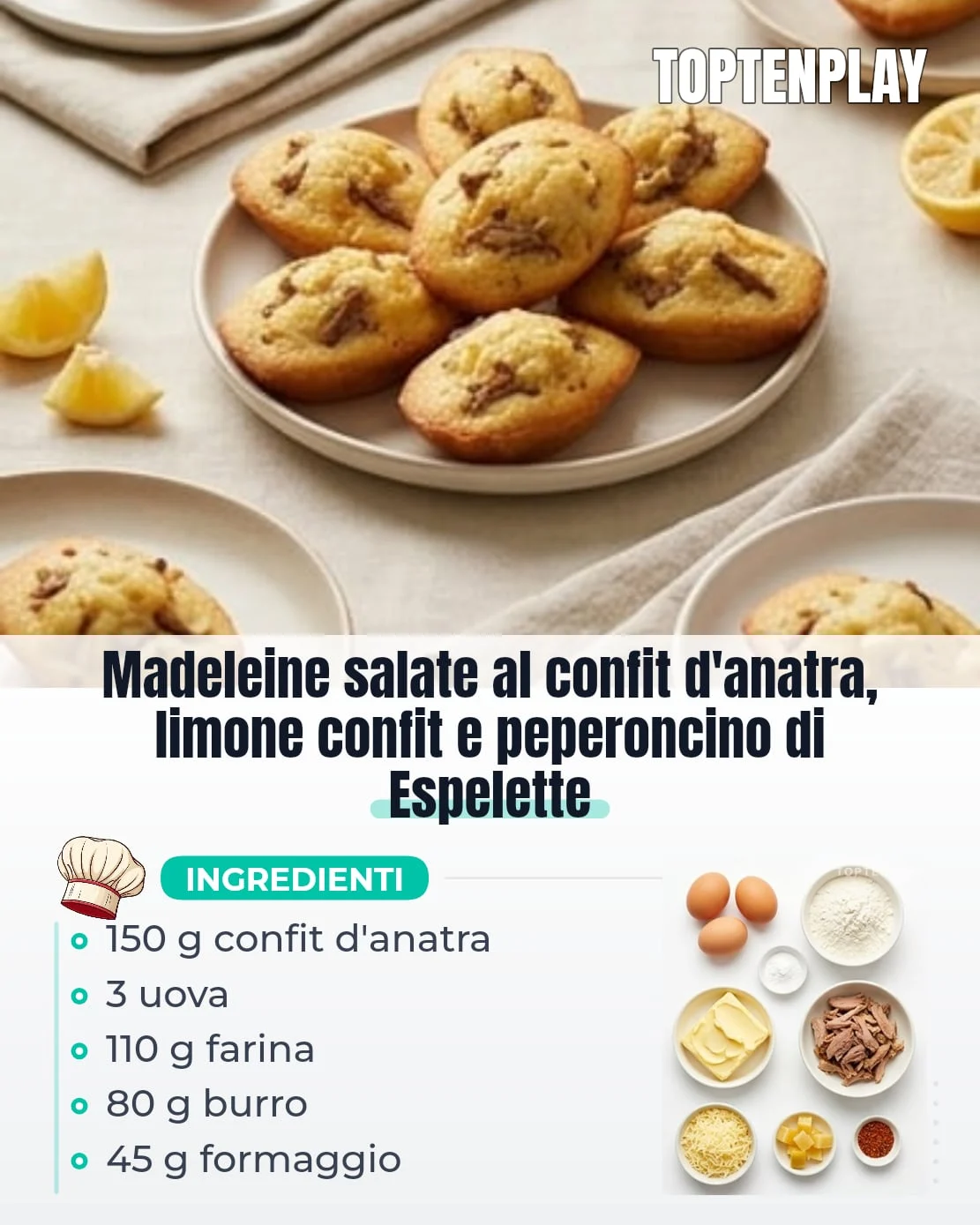 Madeleine salate al confit d’anatra, limone confit e peperoncino di Espelette